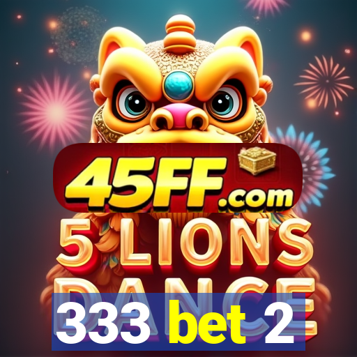 333 bet 2